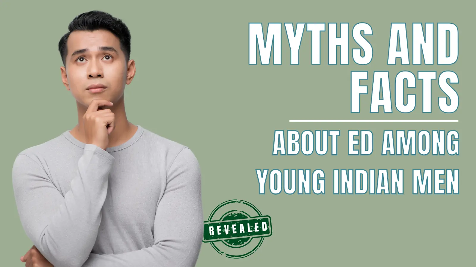 Myths and Facts About ED in Young Indian Men | Bust the Stigma &amp; Know the Truth